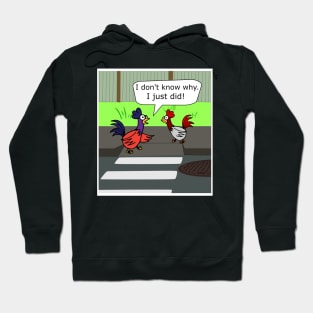 Why Did The Chicken Cross The Road? Hoodie